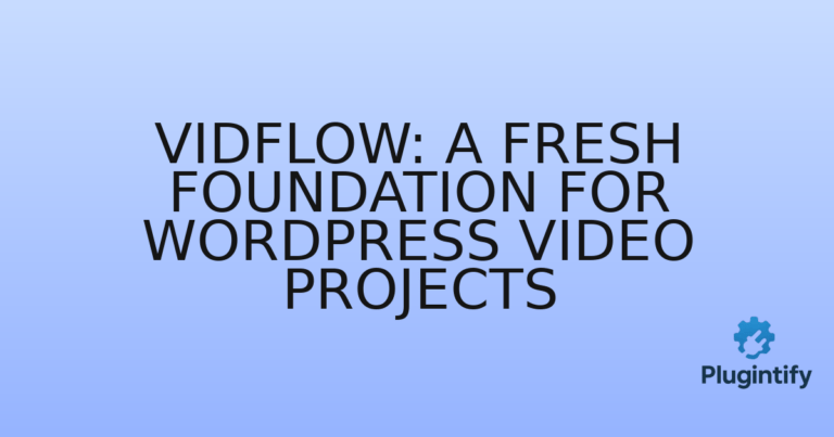 Read more about the article Vidflow: A Fresh Foundation for WordPress Video Projects
