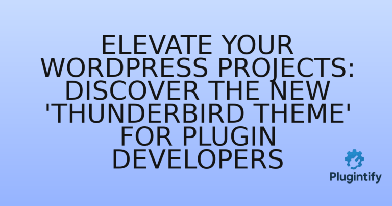 Read more about the article Elevate Your WordPress Projects: Discover the New ‘Thunderbird Theme’ for Plugin Developers