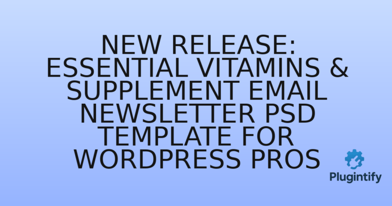 Read more about the article New Release: Essential Vitamins & Supplement Email Newsletter PSD Template for WordPress Pros