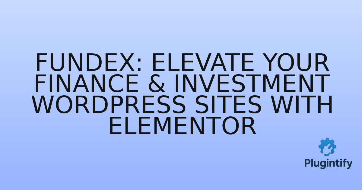 You are currently viewing Fundex: Elevate Your Finance & Investment WordPress Sites with Elementor