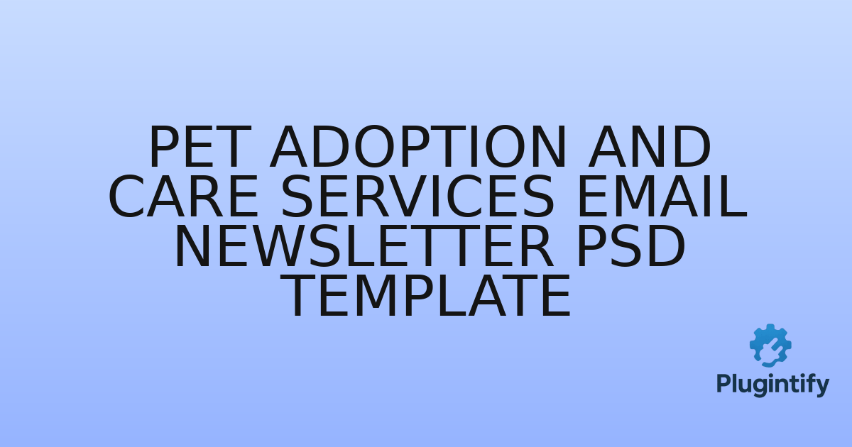 You are currently viewing Pet Adoption and Care Services Email Newsletter PSD Template