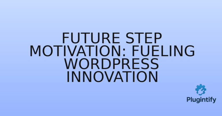 Read more about the article Future Step Motivation: Fueling WordPress Innovation
