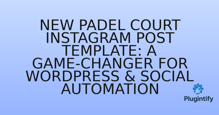 Read more about the article New Padel Court Instagram Post Template: A Game-Changer for WordPress & Social Automation