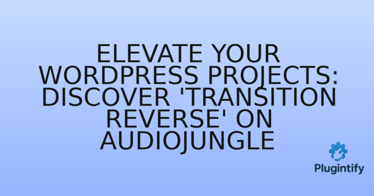 Read more about the article Elevate Your WordPress Projects: Discover ‘Transition Reverse’ on Audiojungle