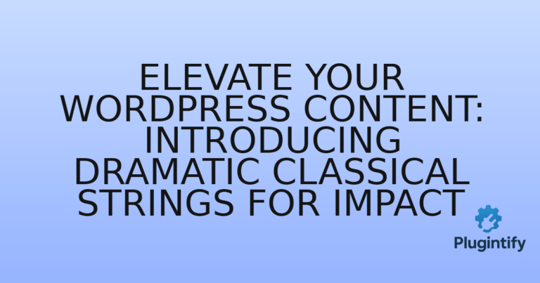 Read more about the article Elevate Your WordPress Content: Introducing Dramatic Classical Strings for Impact