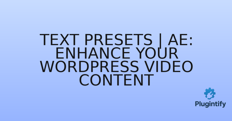 Read more about the article Text Presets | AE: Enhance Your WordPress Video Content