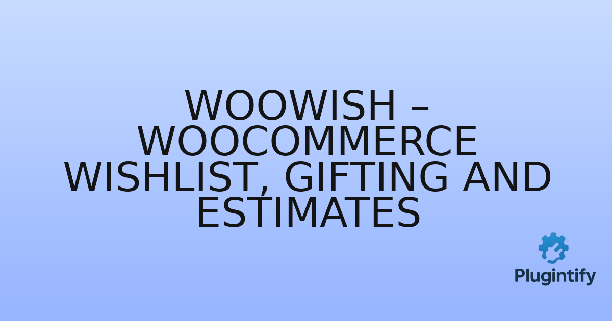 You are currently viewing WooWish – WooCommerce Wishlist, Gifting and Estimates