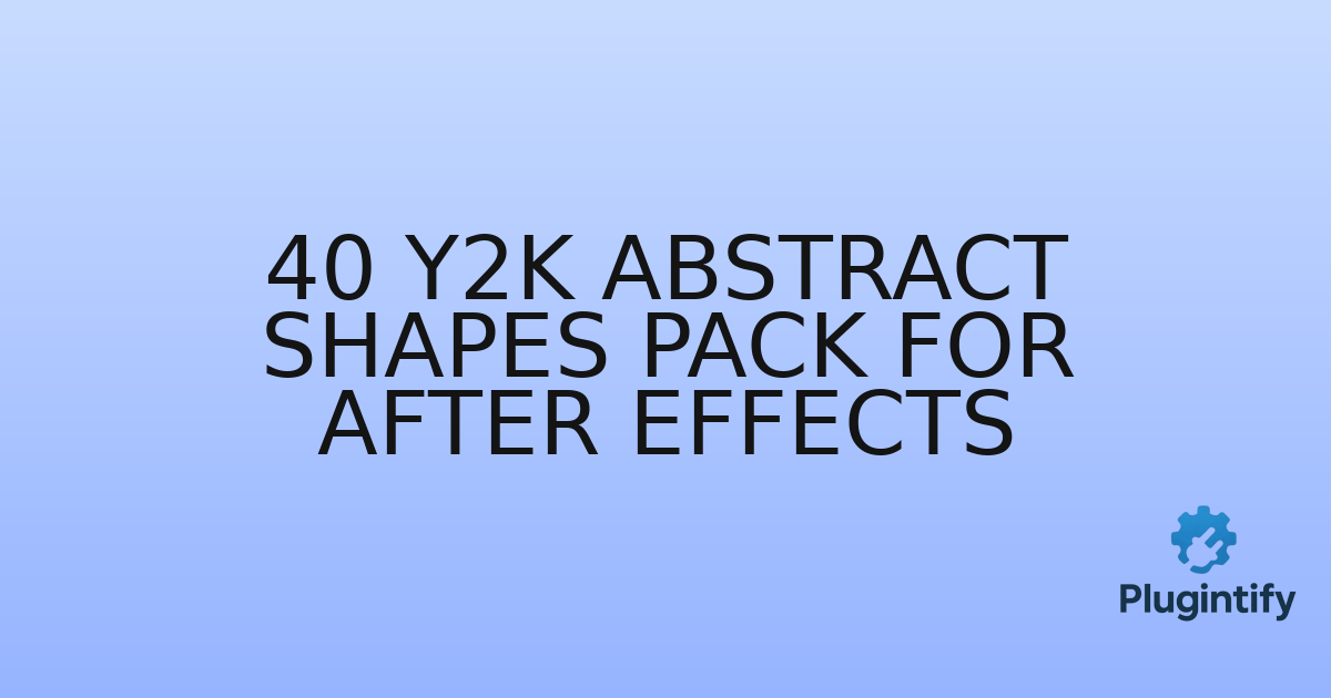 You are currently viewing 40 Y2K Abstract Shapes Pack For After Effects