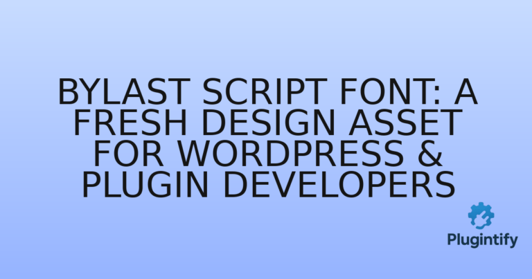 Read more about the article Bylast Script Font: A Fresh Design Asset for WordPress & Plugin Developers