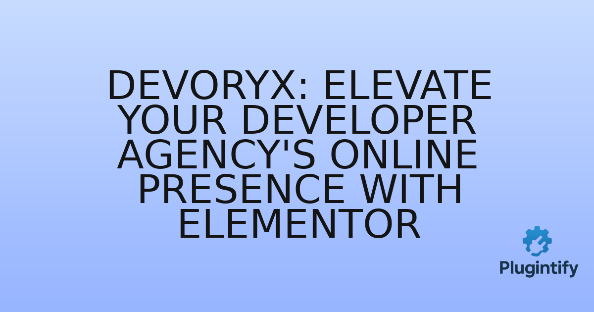 You are currently viewing Devoryx: Elevate Your Developer Agency’s Online Presence with Elementor