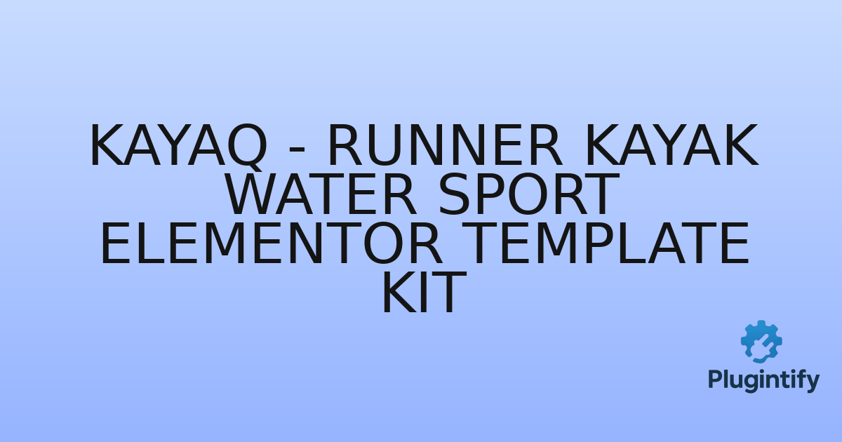 You are currently viewing Kayaq – Runner Kayak Water Sport Elementor Template Kit