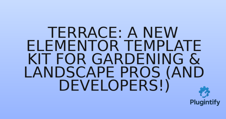 Read more about the article Terrace: A New Elementor Template Kit for Gardening & Landscape Pros (and Developers!)