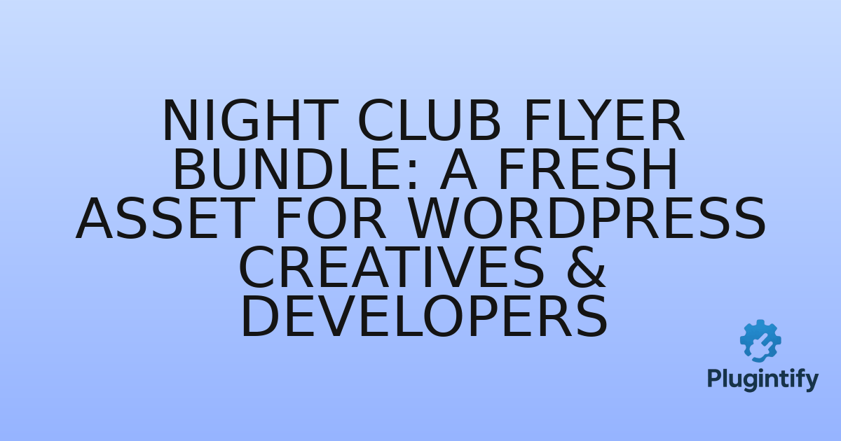 You are currently viewing Night Club Flyer Bundle: A Fresh Asset for WordPress Creatives & Developers