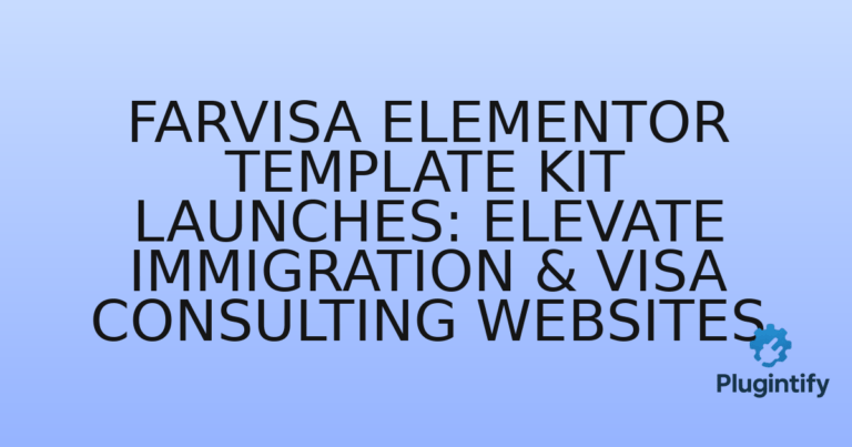 Read more about the article Farvisa Elementor Template Kit Launches: Elevate Immigration & Visa Consulting Websites