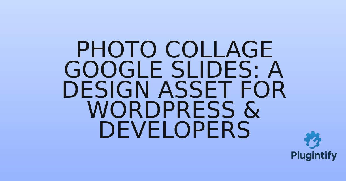 You are currently viewing Photo Collage Google Slides: A Design Asset for WordPress & Developers