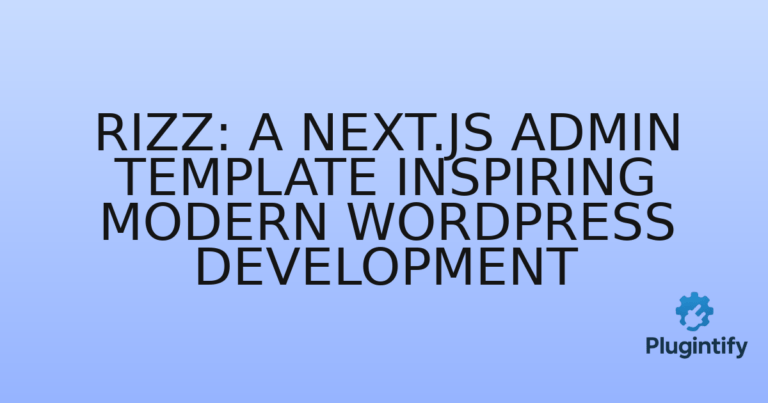 Read more about the article Rizz: A Next.js Admin Template Inspiring Modern WordPress Development