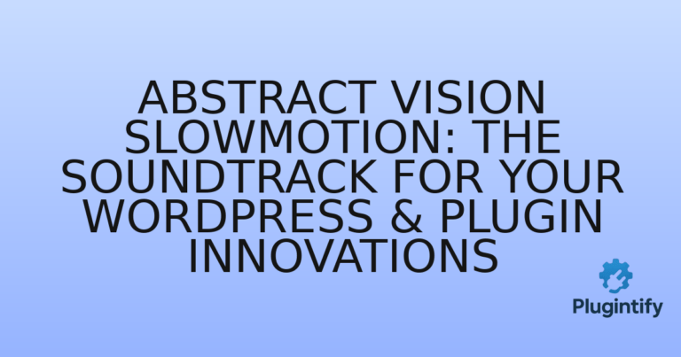 Read more about the article Abstract Vision Slowmotion: The Soundtrack for Your WordPress & Plugin Innovations