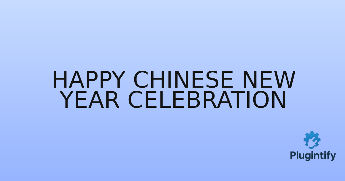 You are currently viewing Happy Chinese New Year Celebration