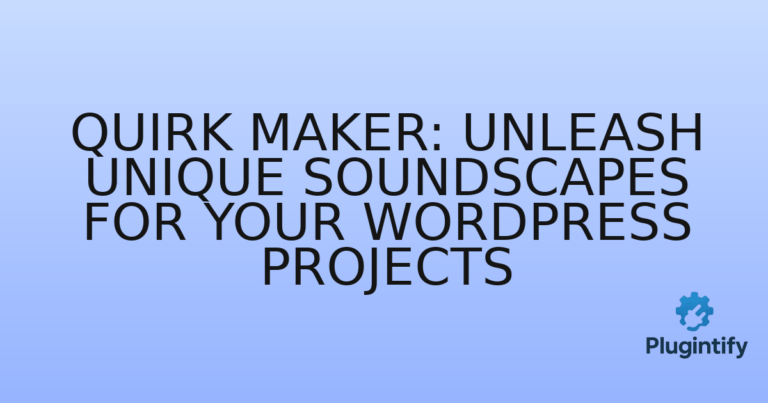 Read more about the article Quirk Maker: Unleash Unique Soundscapes for Your WordPress Projects