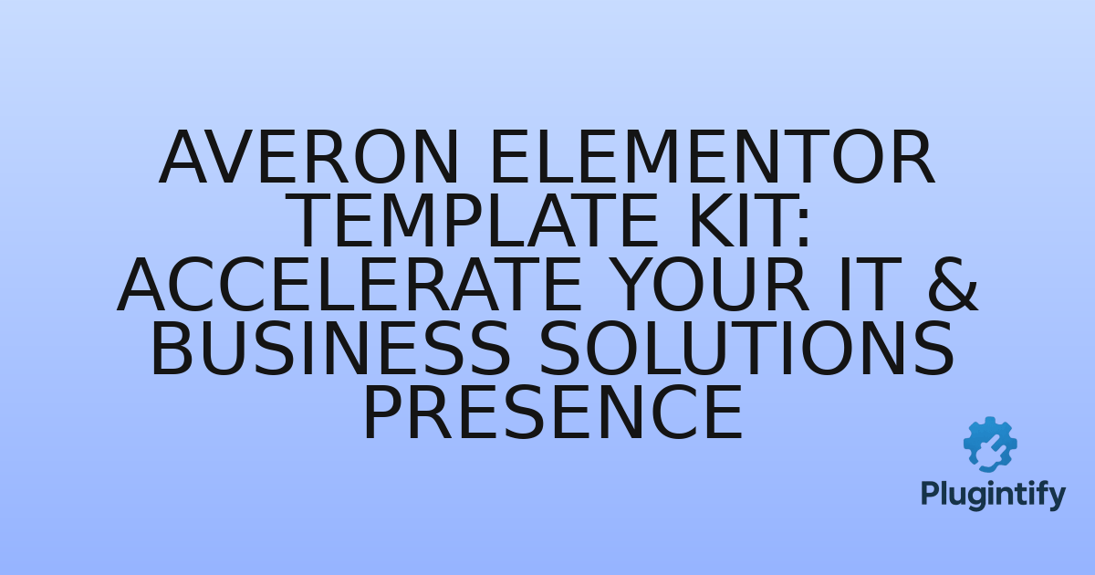 You are currently viewing Averon Elementor Template Kit: Accelerate Your IT & Business Solutions Presence