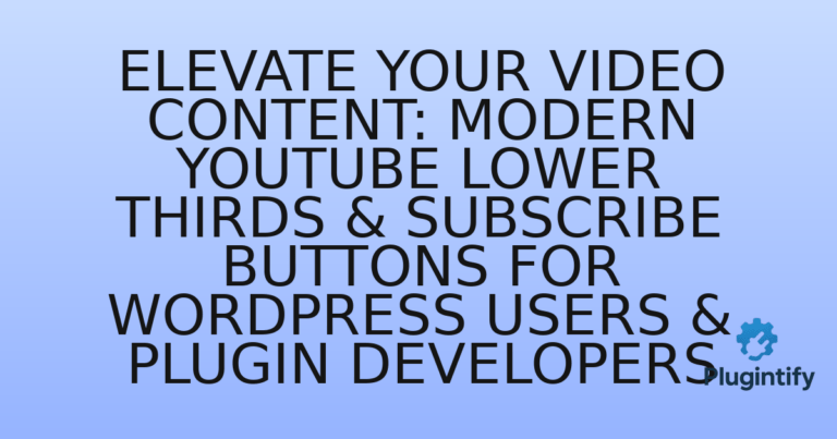 Read more about the article Elevate Your Video Content: Modern YouTube Lower Thirds & Subscribe Buttons for WordPress Users & Plugin Developers