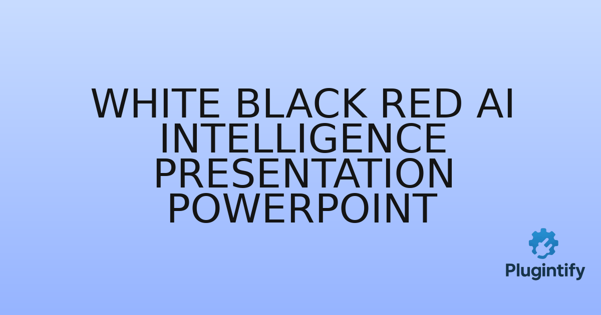 You are currently viewing White Black Red AI Intelligence Presentation PowerPoint
