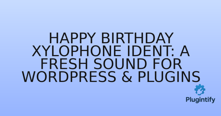 Read more about the article Happy Birthday Xylophone Ident: A Fresh Sound for WordPress & Plugins