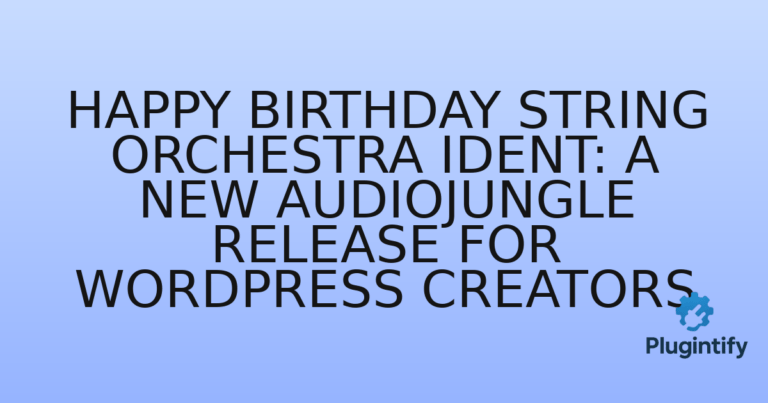 Read more about the article Happy Birthday String Orchestra Ident: A New Audiojungle Release for WordPress Creators