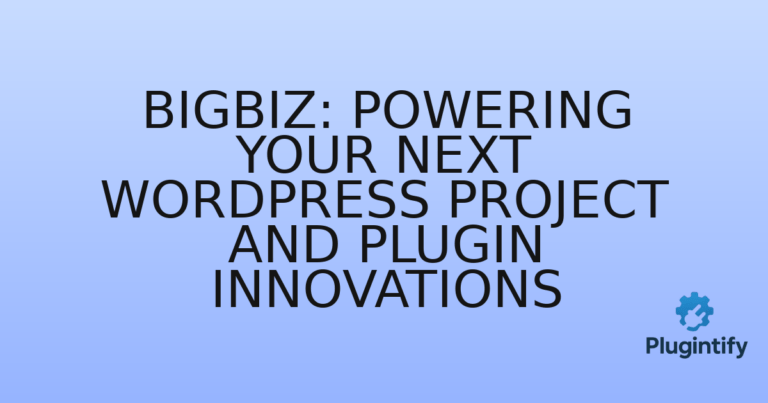 Read more about the article BigBiz: Powering Your Next WordPress Project and Plugin Innovations