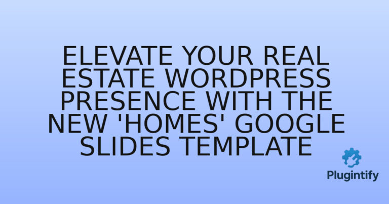Read more about the article Elevate Your Real Estate WordPress Presence with the New ‘Homes’ Google Slides Template
