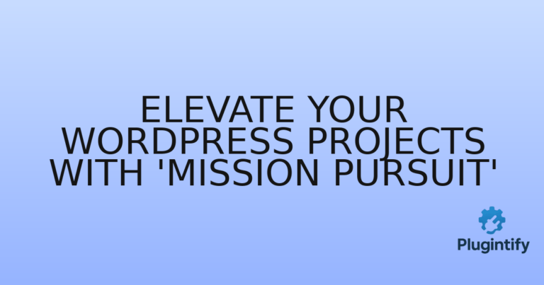Read more about the article Elevate Your WordPress Projects with ‘Mission Pursuit’
