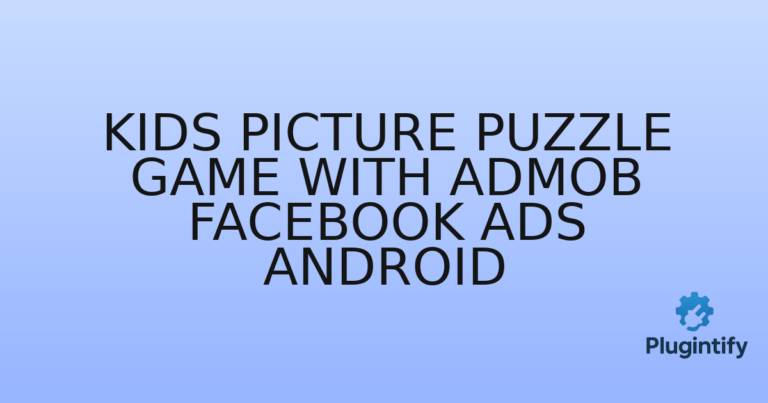 Read more about the article Kids Picture Puzzle Game with AdMob Facebook Ads Android