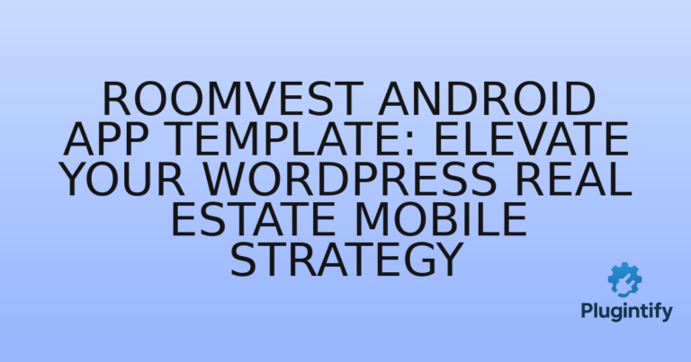 Read more about the article RoomVest Android App Template: Elevate Your WordPress Real Estate Mobile Strategy