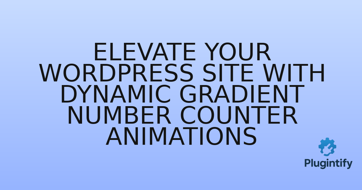 You are currently viewing Elevate Your WordPress Site with Dynamic Gradient Number Counter Animations