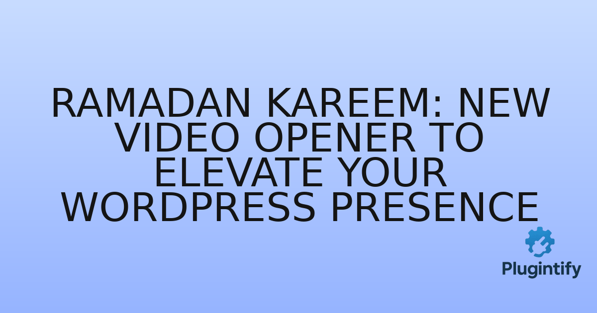 You are currently viewing Ramadan Kareem: New Video Opener to Elevate Your WordPress Presence