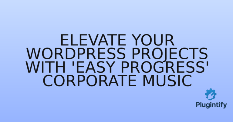 Read more about the article Elevate Your WordPress Projects with ‘Easy Progress’ Corporate Music