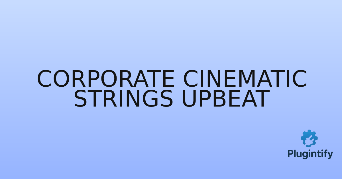 You are currently viewing Corporate Cinematic Strings Upbeat