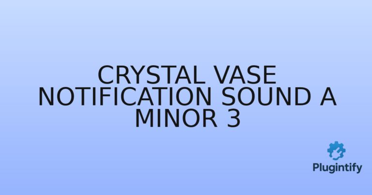 Read more about the article Crystal Vase Notification Sound A minor 3