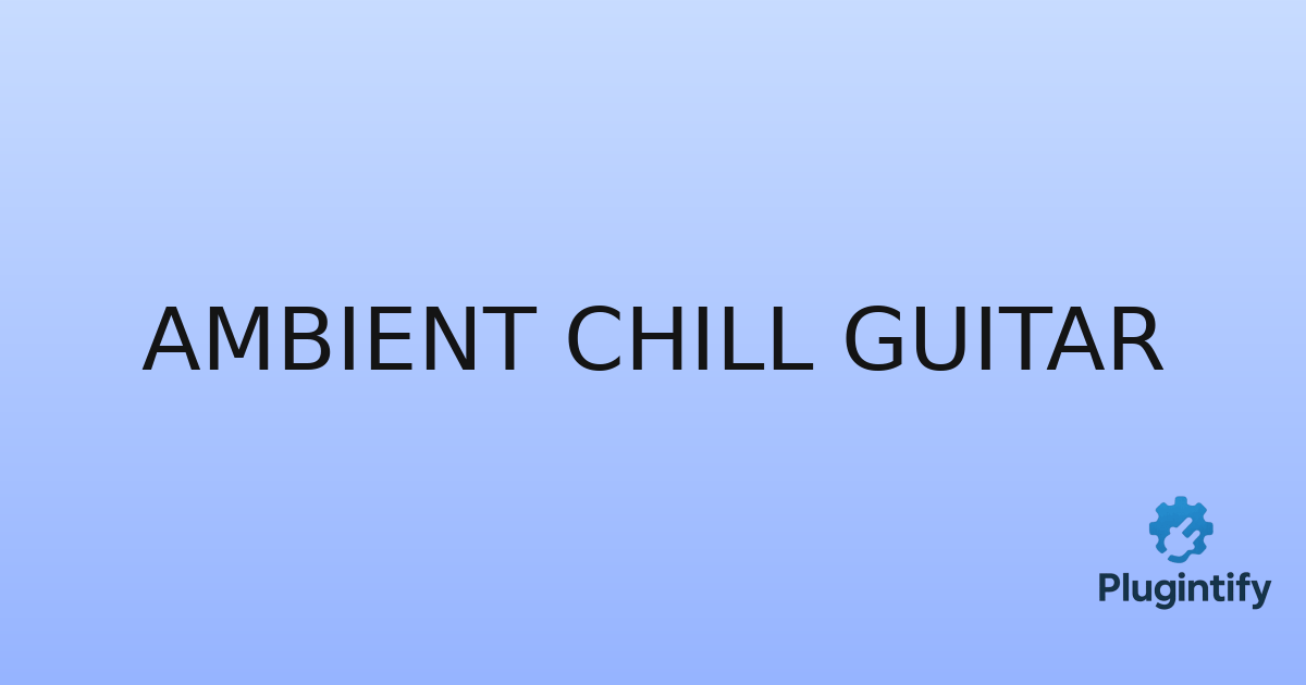 You are currently viewing Ambient Chill Guitar