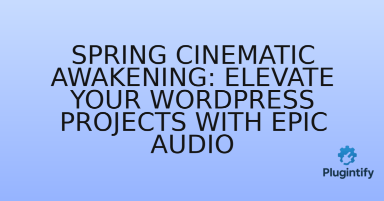 Read more about the article Spring Cinematic Awakening: Elevate Your WordPress Projects with Epic Audio