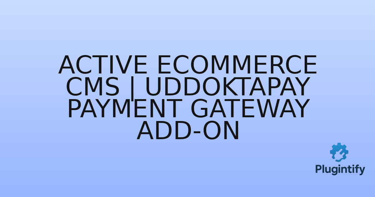 You are currently viewing Active eCommerce CMS | UddoktaPay Payment Gateway Add-on