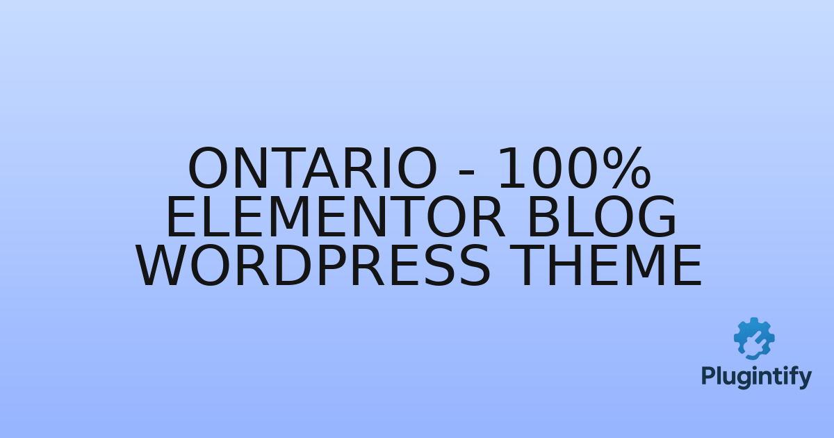 You are currently viewing Ontario – 100% Elementor Blog WordPress Theme