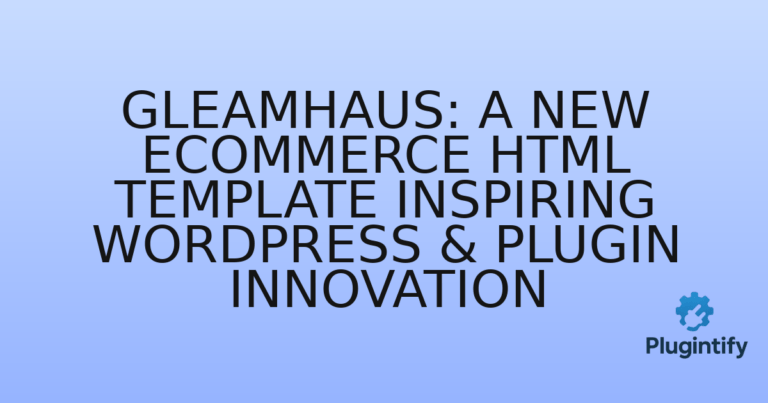 Read more about the article Gleamhaus: A New eCommerce HTML Template Inspiring WordPress & Plugin Innovation