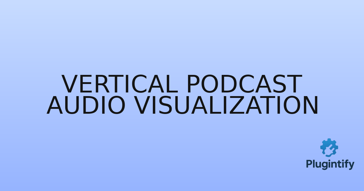 You are currently viewing Vertical Podcast Audio Visualization