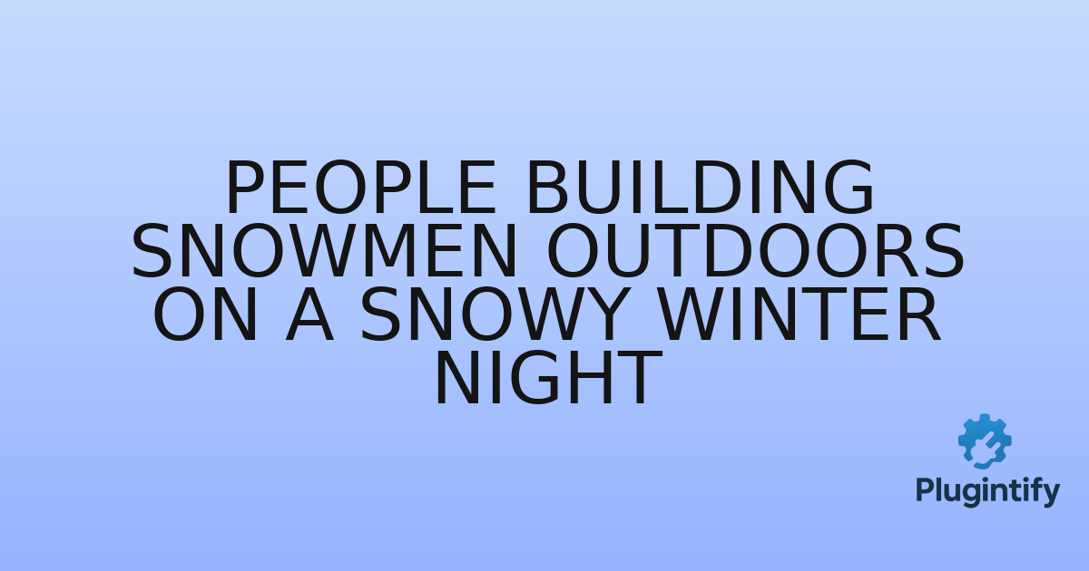 You are currently viewing People Building Snowmen Outdoors on A Snowy Winter Night