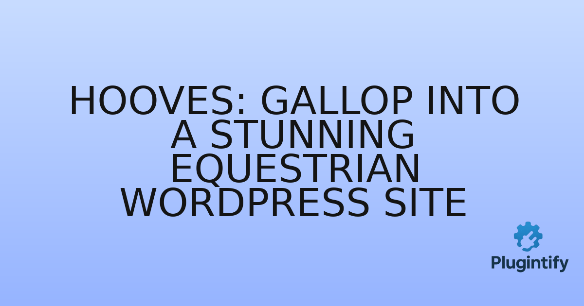 You are currently viewing Hooves: Gallop into a Stunning Equestrian WordPress Site