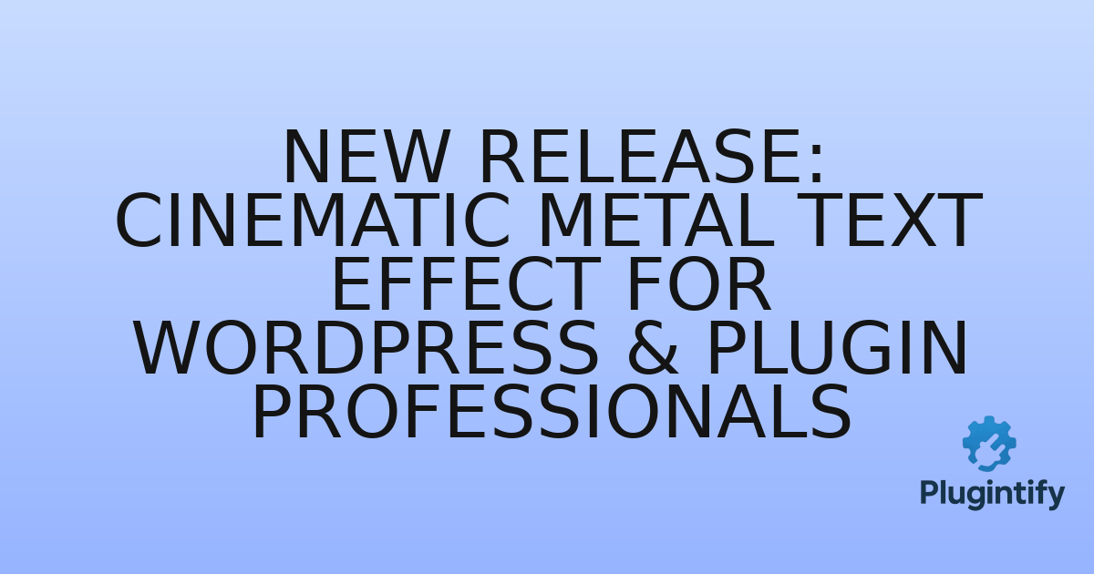 You are currently viewing New Release: Cinematic Metal Text Effect for WordPress & Plugin Professionals