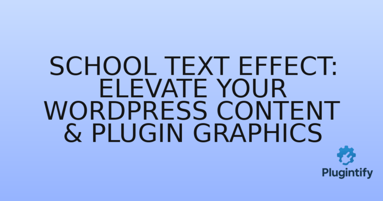 Read more about the article School Text Effect: Elevate Your WordPress Content & Plugin Graphics