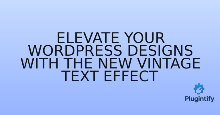 Read more about the article Elevate Your WordPress Designs with the New Vintage Text Effect
