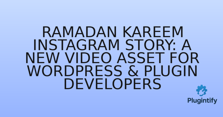 Read more about the article Ramadan Kareem Instagram Story: A New Video Asset for WordPress & Plugin Developers